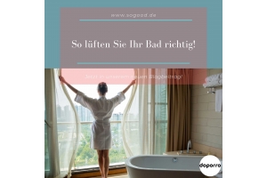 So lüften Sie Ihr Bad richtig! - 7 Tipps